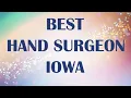 Best Hand Surgeon in Iowa