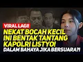 Download Lagu VIRAL LAGI! NEKAT BOCAH KECIL INI BENTAK TANTANG KAPOLRI LISTYO! DALAM BAHAYA JIKA BERSUARA?!