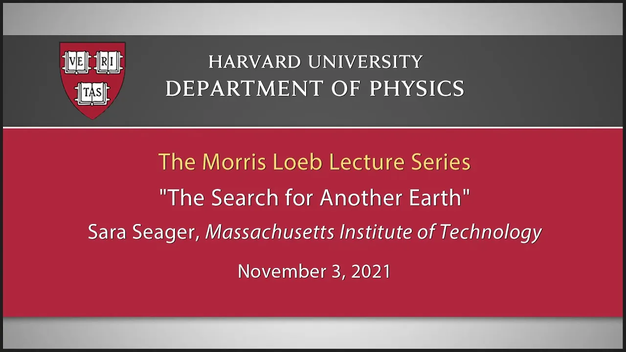 LOEB LECTURE: SEAGER, Sara, "The Search for Another Earth" - 11/3/2021