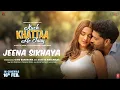 Download Lagu JEENA SIKHAYA (Song) | Kuch Khattaa Ho Jaay: Guru Randhawa, Saiee M Manjrekar | Sachet-Parampara