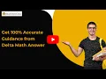 Get 100 accurate guidance from Delta Math Answers