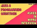 Wipro Java 8 coding questions with answers Java 8 tricky Interview Questions