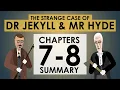 The Strange Case of Dr Jekyll and Mr Hyde - Chapters 7-8 Summary