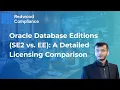Oracle Database Editions SE2 vs EE A Detailed Licensing Comparison