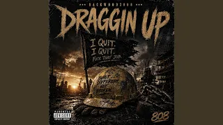 Draggin Up
