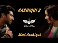 Meri Aashiqui  : 8D Audio Song  : Aashiqui 2