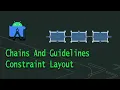 Chains and Guidelines - Constraint Layout XML Part 2