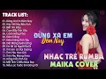 Download Lagu Đừng Xa Em Đêm Nay, Hãy Về Đây Bên Anh - BXH Nhạc Trẻ Rumba Hay Nhất - Maika Cover Hot Tiktok