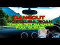 Lagu DANGDUT NOSTALGIA ERA 80AN FULL ALBUM, Dangdut Nonstop Teman Perjalanan