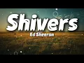 Ed Sheeran - Shivers (Lyrics)