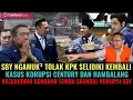 SBY NGAMUK² TOLAK KPK SELIDIKI LAGI KORUPSI HAMBALANG\u0026 CENTURY NAZARUDDIN UNGKAP SKANDAL KORUPSI SBY