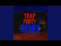 Lagu Trap Party (feat. GoKrazyVik, TrDee, Aux Dior \u0026 XANTANA2X) (Remix)