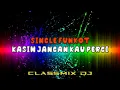 KASIH JANGAN KAU PERGI [SINGLE FUNKOT] CLASSMIX DJ - KHA PROJECT™