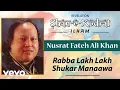 Download Lagu Rabba Lakh Lakh Shukar Manaawa - Nusrat Fateh Ali Khan | Official Audio Song