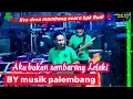 Download Lagu AKU BUKAN SEMBARANG LELAki | BY MUSIK PALEMBANG |  desa Mambang | acara Bpk Rudy \u0026 Ibu  | RCA STUDIO