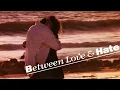 Between Love and Hate FULL MOVIE Romance Crime Thriller