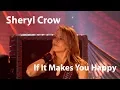 Download Lagu Sheryl Crow - If It Makes You Happy - Live