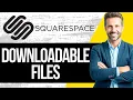 How to Add Downloadable Files to Squarespace Website