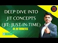 Deep Dive into JIT concepts JIT Just-In-Time in 20 Minutes