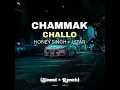 Download Lagu Chammak Challo - (slowed × reverb) | Yo Yo × J Star