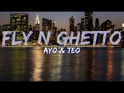 Download MP3 Ayo & Teo - Fly N Ghetto (Explicit) (Lyrics) - Full Audio, 4k Video