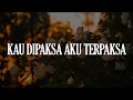 Download Lagu Scan - Kau Dipaksa Aku Terpaksa (Lirik Lagu) Search, Visa