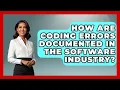 How Are Coding Errors Documented in the Software Industry - Learn To Troubleshoot