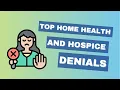 What are the tops denials for home health and hospice coding