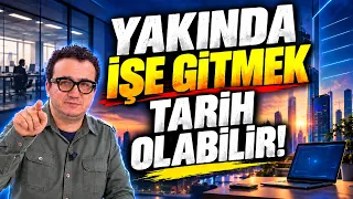 Yakında İşe Gitmek Tarih Olabilir! Hayatta Her Şey Var 8 Eylül 2026