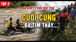 TẬP 2 - NỮ SINH 17 TUỔI MẤT TÍCH...CUỐI CÙNG 8 SANG ĐÃ TÌM THẤY VÀ ĐƯA CHÁU VỀ VỚI GIA ĐÌNH