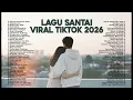 Lagu Lagu Santai Viral Tiktok 2026 — Kumpulan Lagu Terbaru 2026 🍃 | Pop Hits Lagu Santai Buat Kerja 🤍🎧