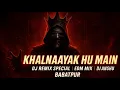 Lagu Naayak Nahi Khalnaayak Hu Main (DJ Mix) | Dj Anshu Babatpur | Trending Viral Song 2025