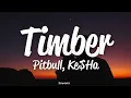 Pitbull - Timber (Lyrics) ft. Ke$ha