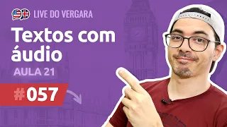 Live do Vergara #57 - Textos com áudio - Aula 21