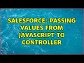 Salesforce Passing values from javascript to controller 2 Solutions