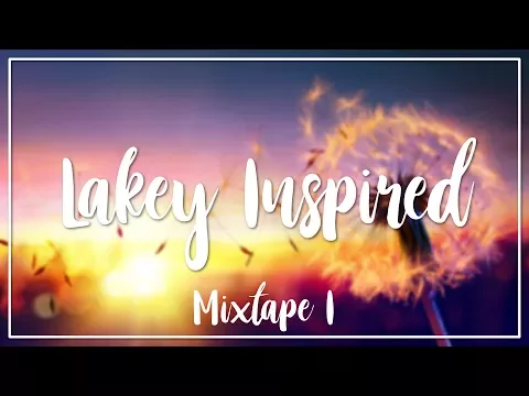 Download MP3 LAKEY INSPIRED I Mixtape I Ambient, Chillhop, Lofi I No Copyright Background Music