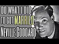 Neville Goddard - DO what I DID TO GOT MARRIED with the woman I WANTED HIS OWN VOICE