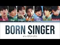 BTS (방탄소년단) - BORN SINGER (Color Coded Lyrics Eng/Rom/Han)