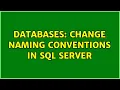 Databases Change naming conventions in SQL Server 2 Solutions