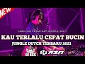 Download Lagu DJ KAU TERLALU CEPAT MELUPAKAN AKU X UNSTUPPABLE (FT DJ RZA) JUNGLE DUTCH TERBARU 2021 BASS POMPA !!