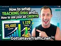 How to setup TRACKING links and How to use your CREDITS included with GOTTA HAVE TRAFFIC