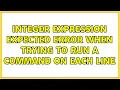 integer expression expected error when trying to run a command on each line