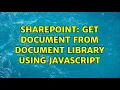 Sharepoint Get document from Document Library using Javascript