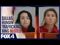 Dallas human trafficking ring busted after months-long investigation