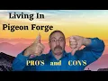 Pros and Cons of living in Pigeon Forge Tennessee