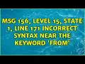 Msg 156 Level 15 State 1 Line 171 Incorrect syntax near the keyword FROM