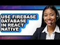 How to Use Firebase Database in React Native easy Method