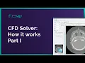 CFD Solver - How it Works Part I Flowgy Academy
