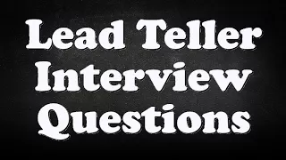 Lead Teller Interview Questions