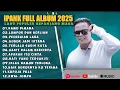 Download Lagu KAMU DIMANA - IPANK FULL ALBUM TERBAIK (LIRIK) PERCERAIAN LARA - LAGU POP MELAYU TERBARU 2025